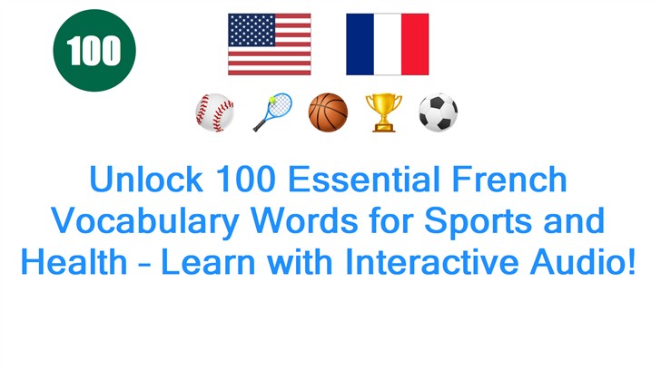 Unlock 100 Essential French Vocabulary Words for Sports and Health – Learn with Interactive Audio!